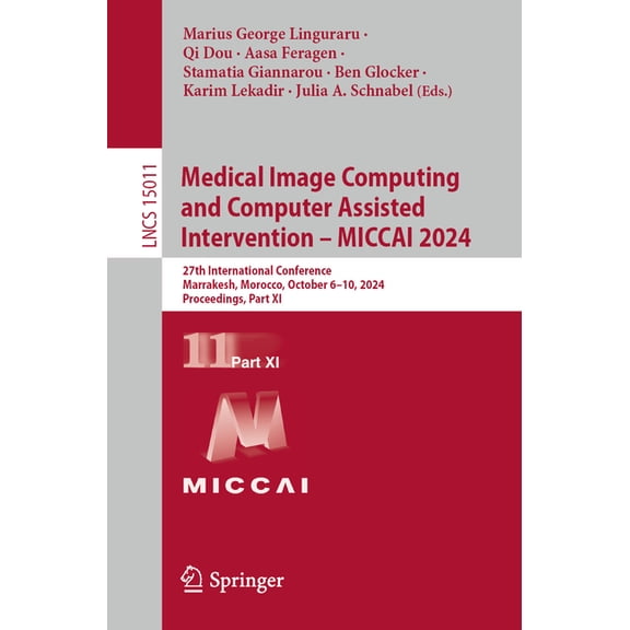Lecture Notes in Computer Science Medical Image Computing and Computer Assisted Intervention - Miccai 2024: 27th International Conference, Marrakesh, Moro, Book 15011, (Paperback)