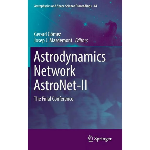 Astrophysics and Space Science Proceedin Astrodynamics Network Astronet-II: The Final Conference, Book 44, (Hardcover)