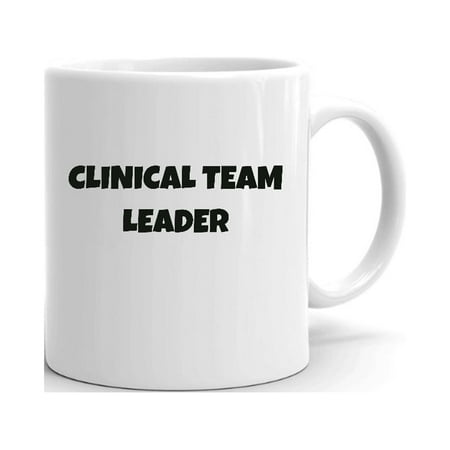 

Clinical Team Leader Fun Style Ceramic Dishwasher And Microwave Safe Mug By Undefined Gifts