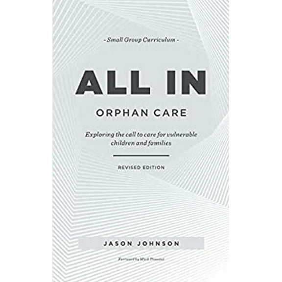 Pre-Owned ALL IN Orphan Care: Exploring the Call to Care for Vulnerable Children and Families (Paperback) 1625861273 9781625861276