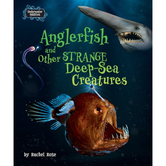 Underwater Oddities Anglerfish and Other Strange Deep-Sea Creatures, (Hardcover)