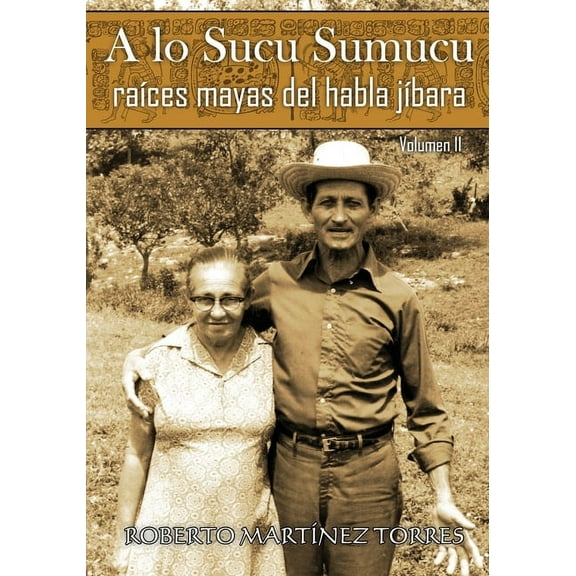 A Lo Sucu Sumucu: Raíces Mayas del Habla Jíbara: A lo Sucu Sumucu (Paperback)