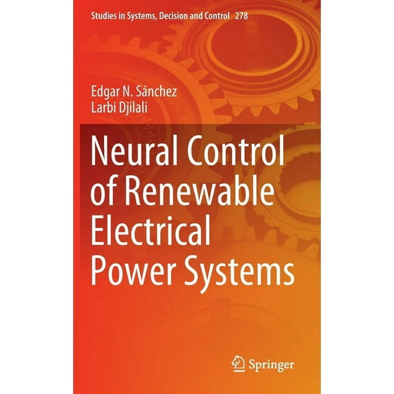 Studies in Systems, Decision and Control Neural Control of Renewable Electrical Power Systems, Book 278, (Hardcover)
