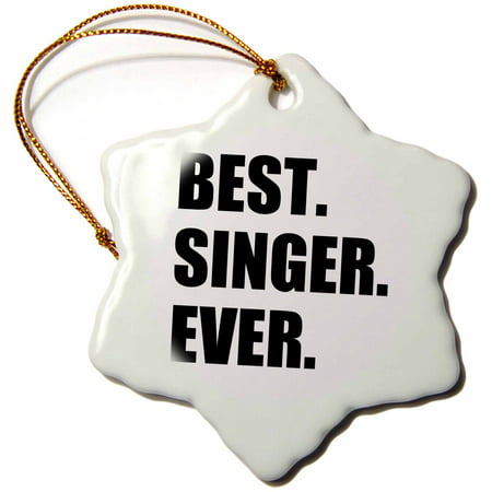 3dRose Best Singer Ever, fun gift for singing appreciation, black text, Snowflake Ornament, Porcelain,