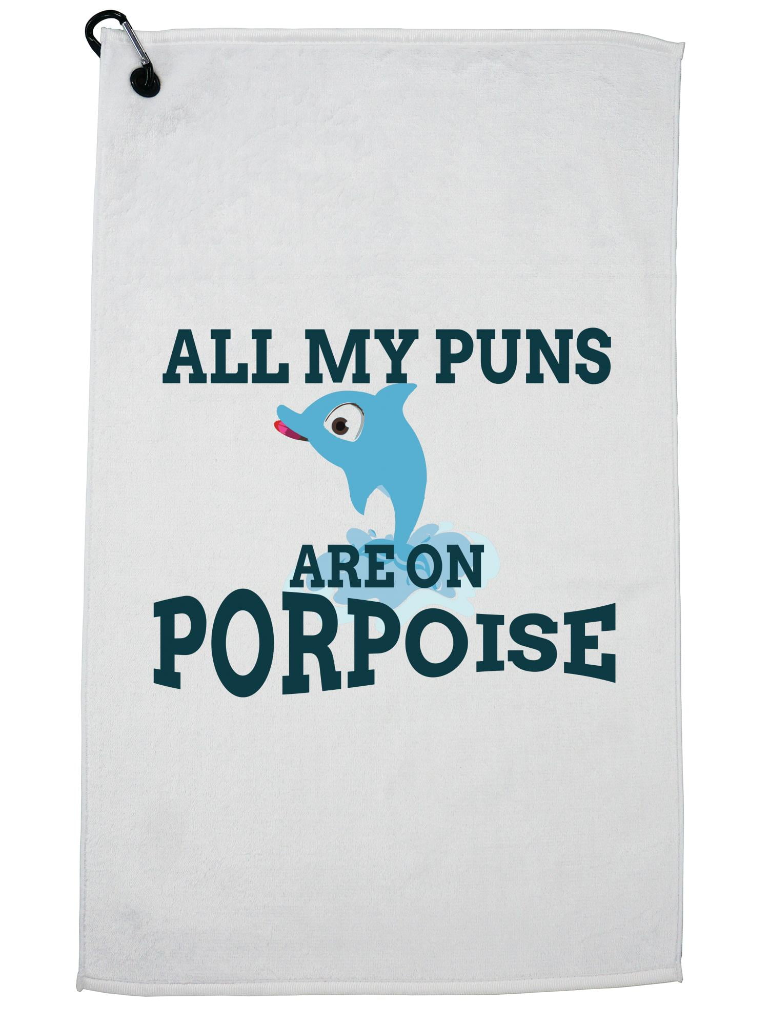All My Puns Are On Porpoise Dolphin Love Graphic Golf Towel With Carabiner Clip Walmart Com