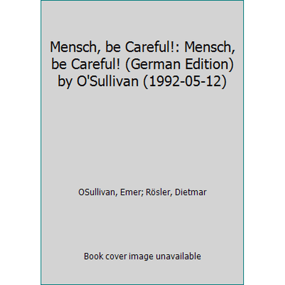 Pre-Owned Mensch, be Careful!: Mensch, be Careful! (German Edition) by O'Sullivan (1992-05-12) (Paperback) 3499204177 9783499204173