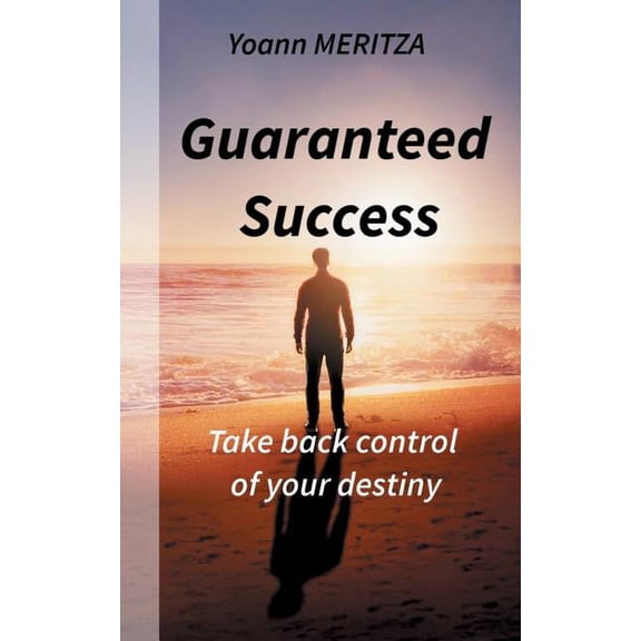 Guaranteed Success: Take control of your destiny, (Paperback)