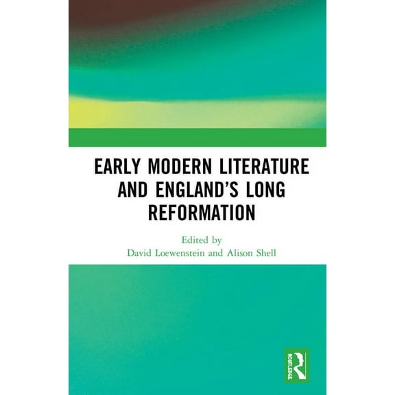 Early Modern Literature and England's Long Reformation, (Paperback)
