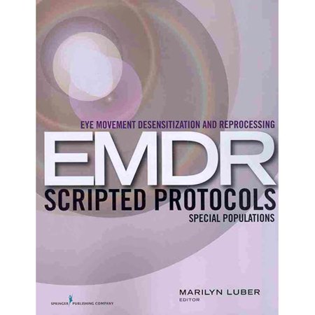 Eye Movement Desensitization and Reprocessing (EMDR) Scripted Protocols