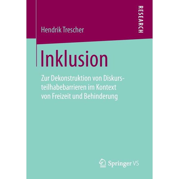 Inklusion: Zur Dekonstruktion Von Diskursteilhabebarrieren Im Kontext Von Freizeit Und Behinderung, (Paperback)