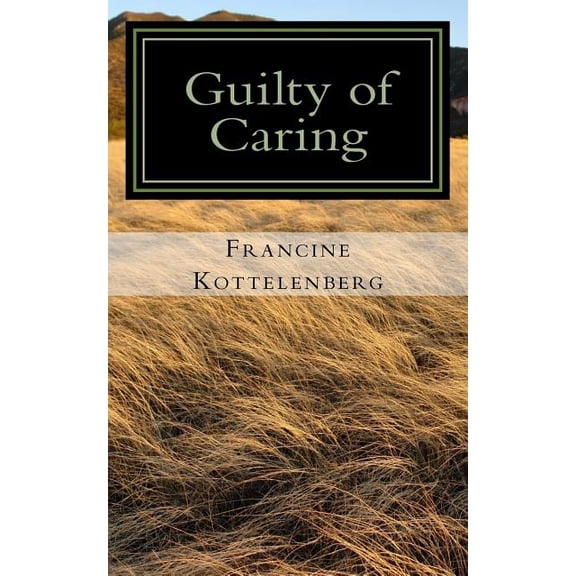 Guilty of Caring, (Paperback)