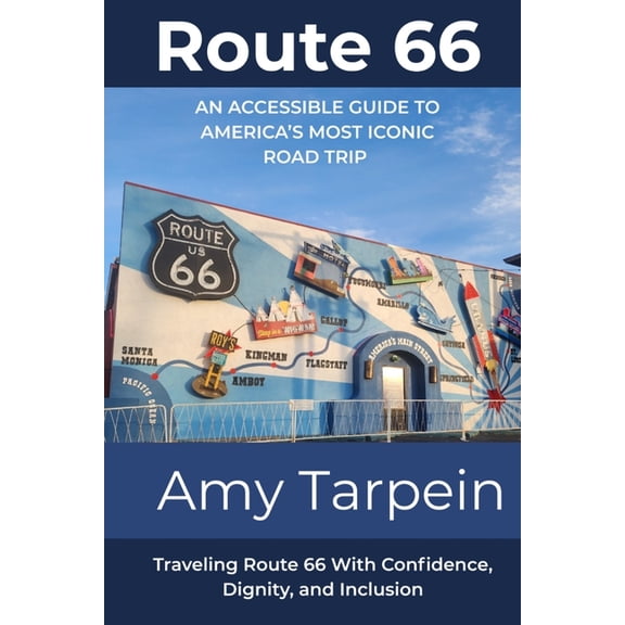 Route 66 An Accessible Guide to America's Most Iconic Road Trip: Traveling Route 66 With Confidence, Dignity, and Inclus, (Paperback)