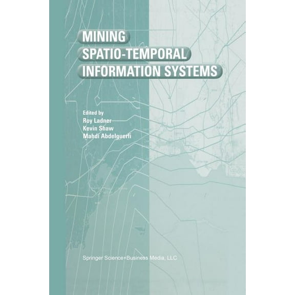 The Springer International Engineering a Mining Spatio-Temporal Information Systems, Book 699, (Paperback)