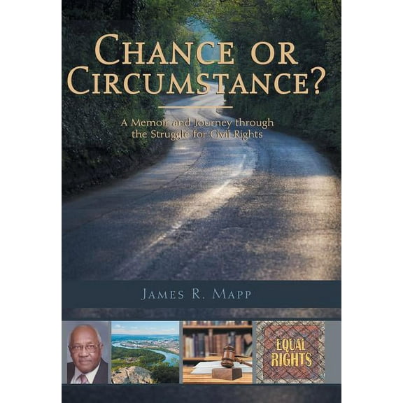 Chance or Circumstance?: A Memoir and Journey through the Struggle for Civil Rights (Hardcover) by James R Mapp