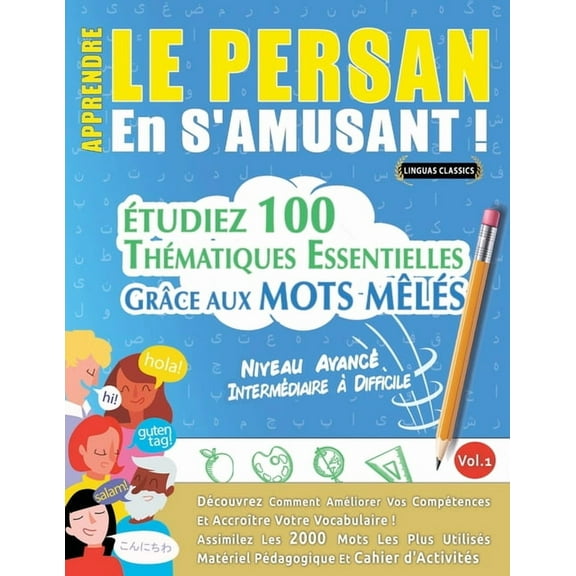 Apprendre Le Persan En s'Amusant - Niveau AvancÃ©: IntermÃ©diaire Ã Difficile - Ãtudiez 100 ThÃ©matiques Essentielles , (Paperback)