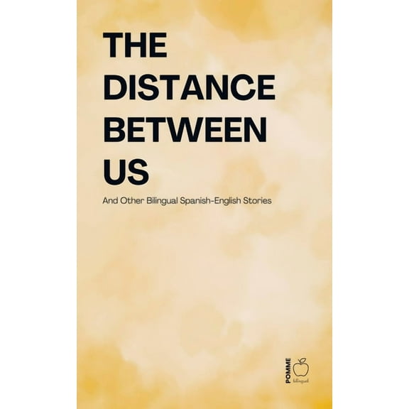 The Distance Between Us And Other Bilingual Spanish-English Stories, (Paperback)