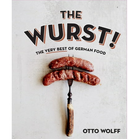 The Wurst! : The Very Best of German Food
