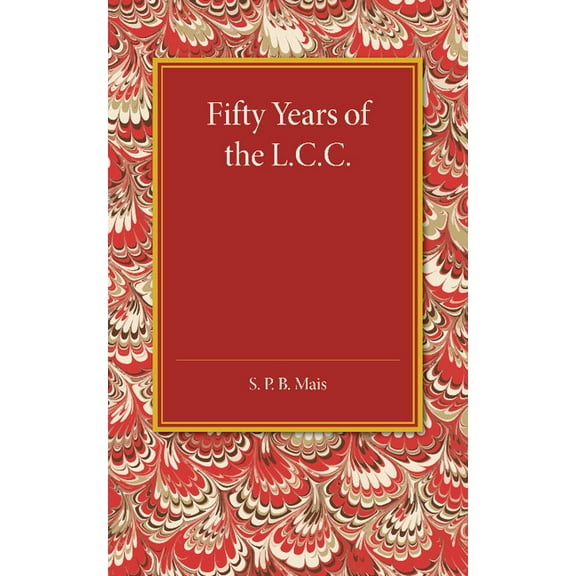 Fifty Years of the L.C.C., (Paperback)