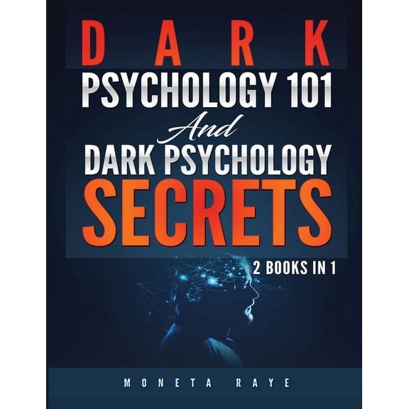 Dark Psychology 101 AND Dark Psychology Secrets: 2 Books IN 1!, (Paperback)