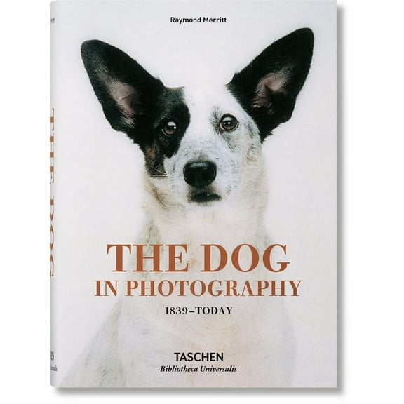 Bibliotheca Universalis The Dog in Photography 1839-Today, (Hardcover)