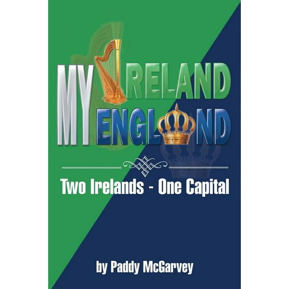 My Ireland My England: An Amazing Life an Astounding Solution (Paperback)