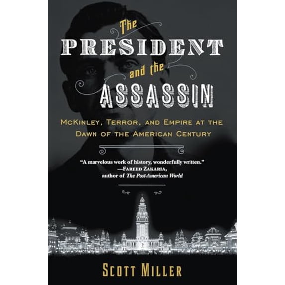 Pre-Owned The President and the Assassin: McKinley, Terror, and Empire at the Dawn of the American Century (Paperback) 0812979281 9780812979282