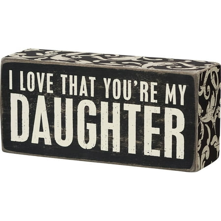 - I LOVE THAT YOU'RE MY DAUGHTER Wooden Box Sign 5.5