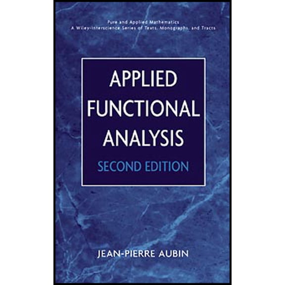 Pure and Applied Mathematics: A Wiley Te Applied Functional Analysis, Book 47, (Hardcover)