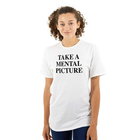 Take a Mental Picture Sarcastic Gym Women's Graphic T Shirt Tees Brisco Brands S