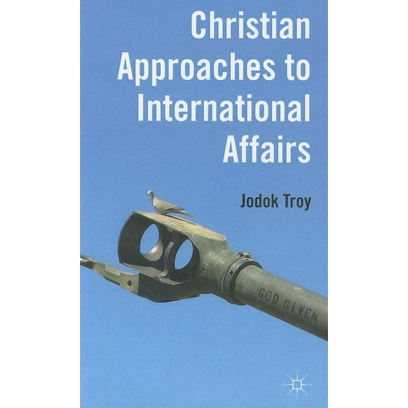 Christian Approaches to International Affairs, (Hardcover)