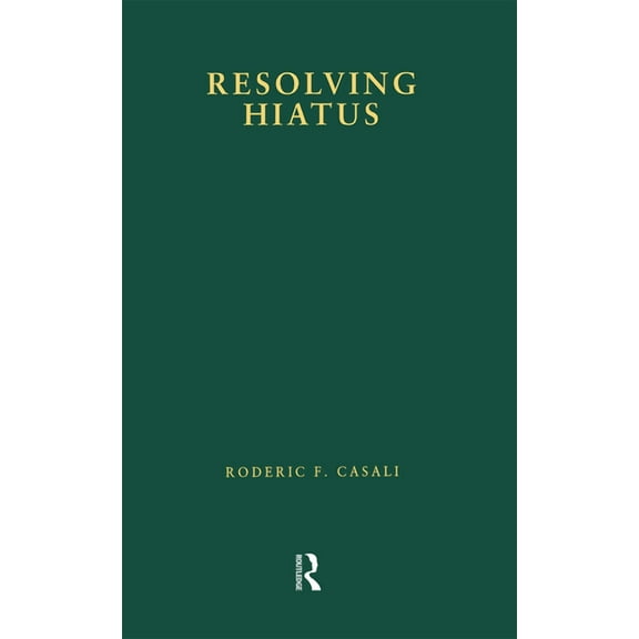 Outstanding Dissertations in Linguistics Resolving Hiatus, (Paperback)