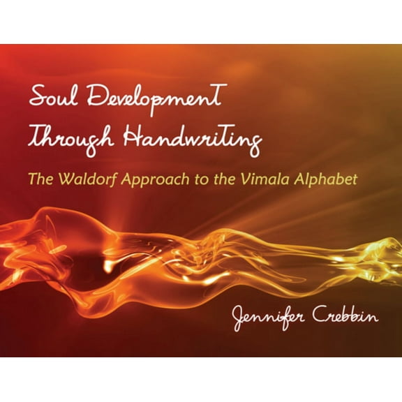 Soul Development Through Handwriting: The Waldorf Approach to the Vimala Alphabet, (Paperback)