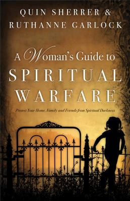 A Womans Guide to Spiritual Warfare: Protect Your Home, Family and Friends from Spiritual Darkness (Paperback - Used)