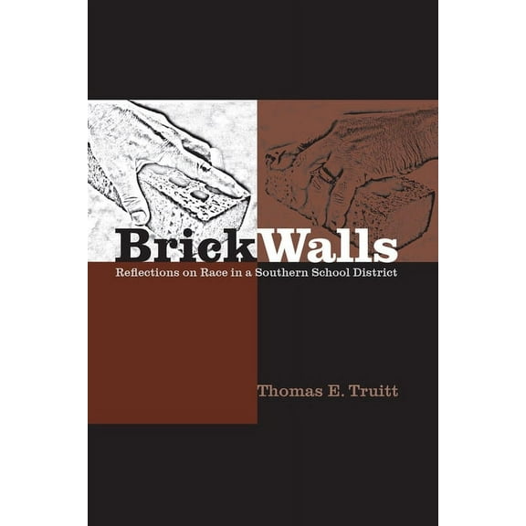 Brick Walls: Reflections on Race in a Southern School District, (Hardcover)