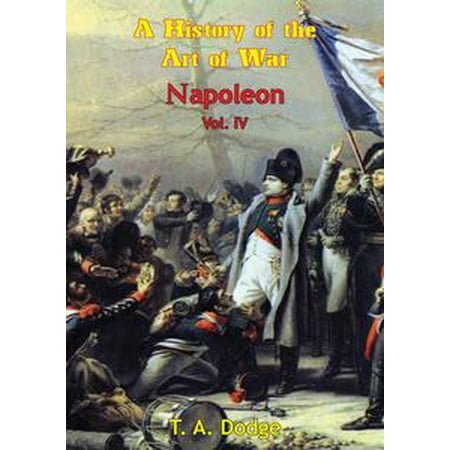 Napoleon: a History of the Art of War Vol. IV -