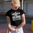 thumbnail image 2 of Funny School Graduation, I Graduated from 8th Grade, Now I'm Like Smart and Stuff, Black T-Shirt, Small, 2 of 5