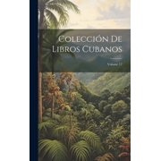 ColecciÃ³n De Libros Cubanos; Volume 17, (Hardcover)