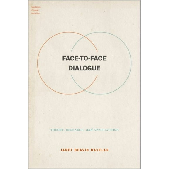 Foundations of Human Interaction Face-To-Face Dialogue: Theory, Research, and Applications, (Hardcover)