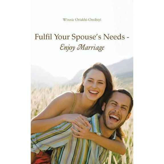 Fulfil Your Spouse's Needs - Enjoy Marriage (Paperback)