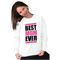 thumbnail image 4 of Best Mom Ever Cute Mothers Day Mommy Women Crewneck Sweatshirt Brisco Brands M, 4 of 6