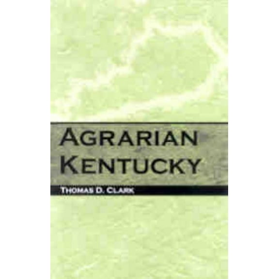 Kentucky Bicentennial Bookshelf Agrarian Kentucky, (Hardcover)