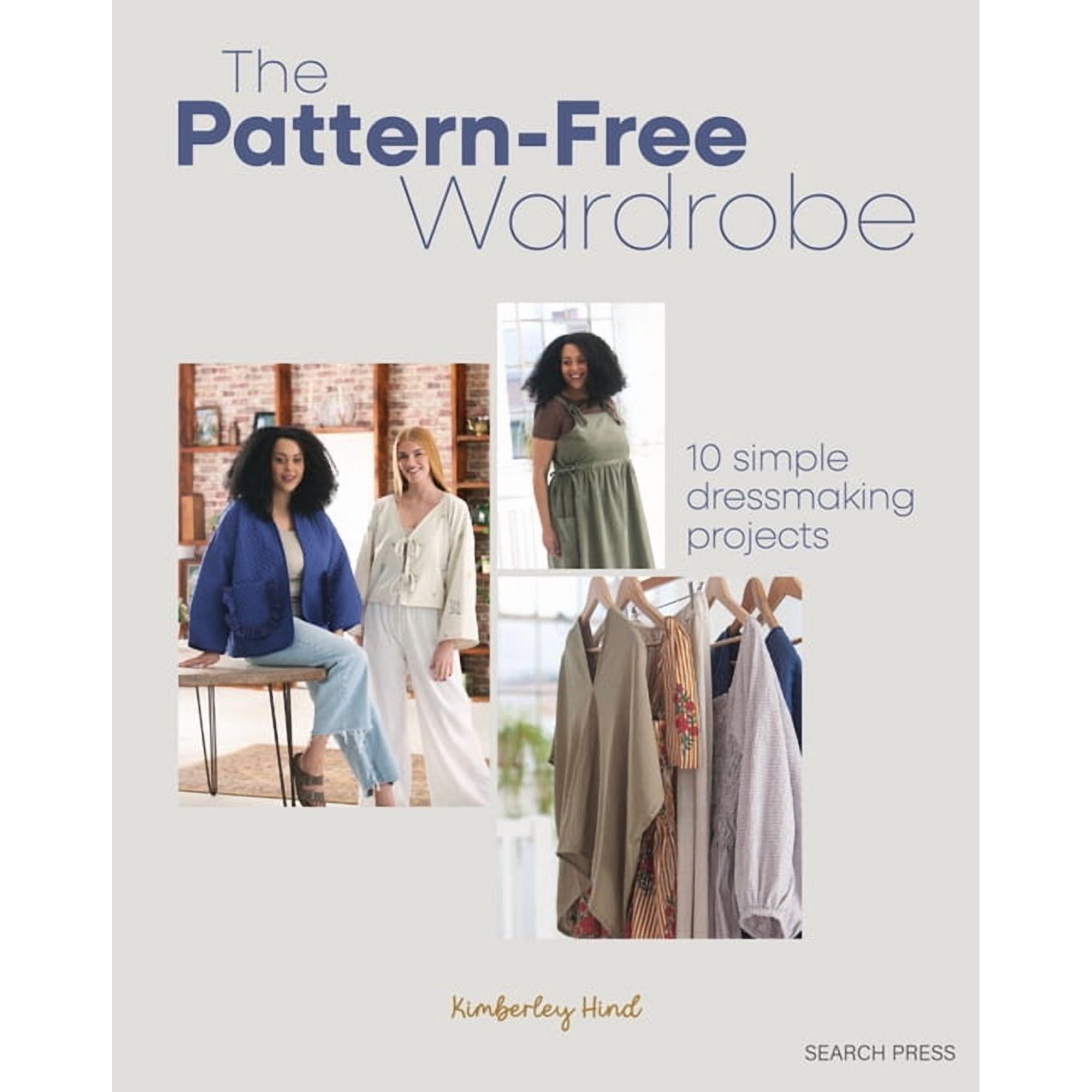 The Pattern-Free Wardrobe: 10 Simple Dressmaking Projects (Paperback)
