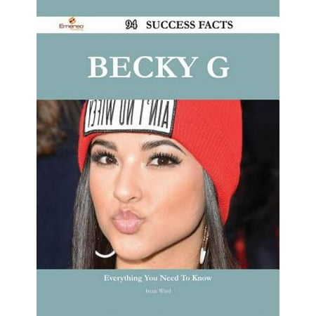 Becky G 94 Success Facts - Everything you need to know about Becky G -