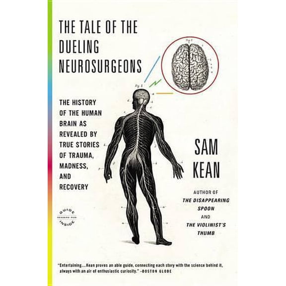 Pre-Owned The Tale of the Dueling Neurosurgeons: The History of the Human Brain as Revealed by True Stories of Trauma, Madness, and Recovery Paperback