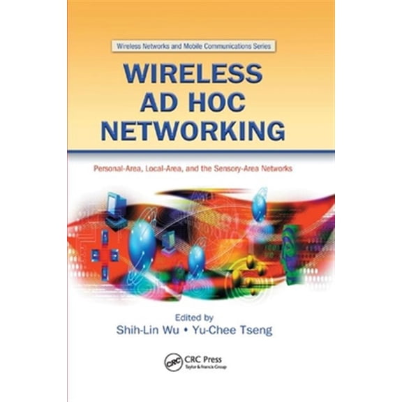 Pre-Owned Wireless Networks and Mobile Communicati Wireless Ad Hoc Networking: Personal-Area, Local-Area, and the Sensory-Area Networks, (Paperback)