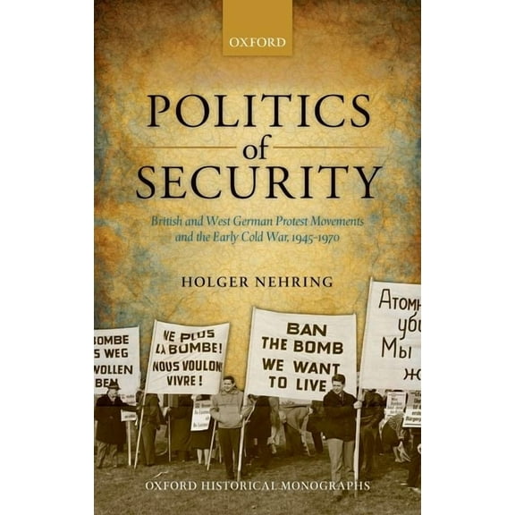 Oxford Historical Monographs Politics of Security Ohm C, (Hardcover)