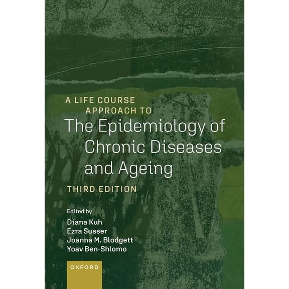 Life Course Approach to Adult Health A Life Course Approach to the Epidemiology of Chronic Diseases and Ageing, (Paperback)
