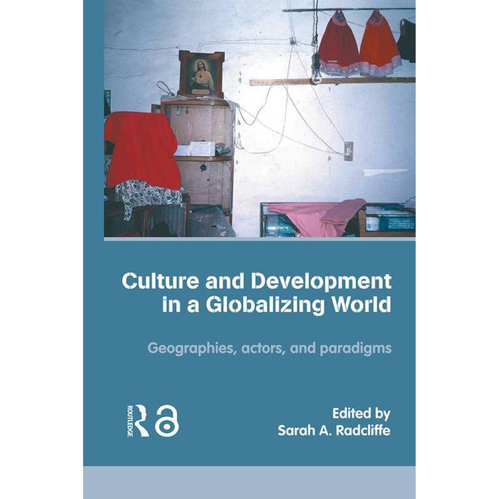 Culture and Development in a Globalizing World: Geographies Actors and Paradigms (Hardcover)