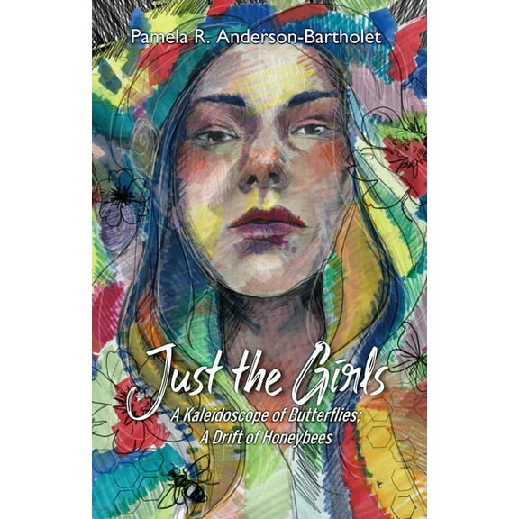 Just the Girls: A Kaleidoscope of Butterflies; A Drift of Honeybees, (Paperback)
