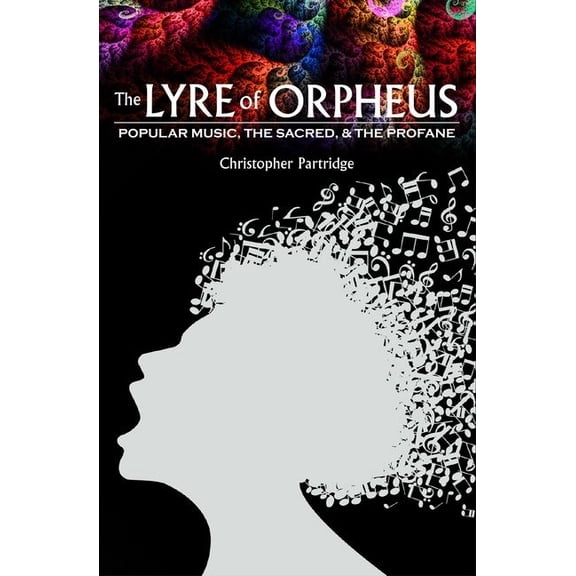 Lyre of Orpheus: Popular Music, the Sacred, and the Profane, (Paperback)